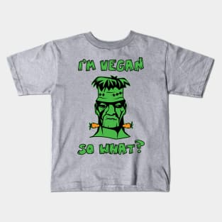 Vegan Funny Frankenstein: I'm Vegan So What? Quote Kids T-Shirt